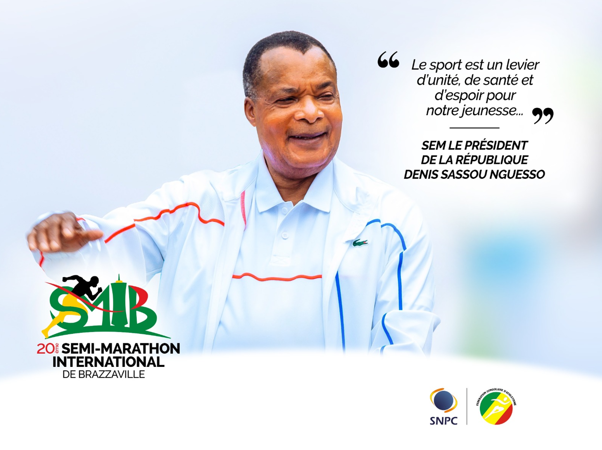 Le Semi-Marathon Internationnal de Brazzaville célèbre sa 20e édition : un rendez-vous sportif majeur sous le très haut patronage de Son Excellence Monsieur le Président de la République